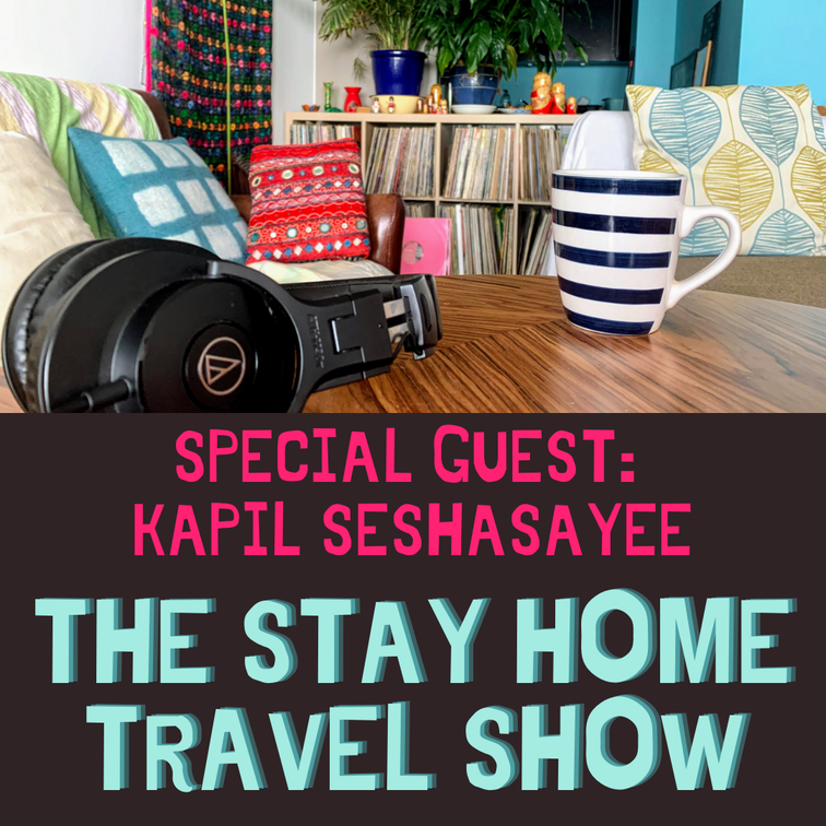 The Stay Home Travel Show: Episode 2, Kapil&nbsp;Seshasayee